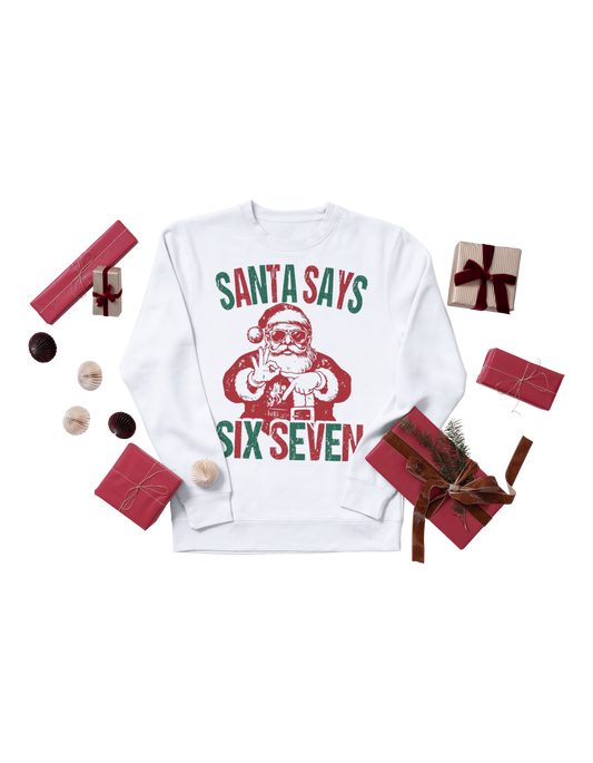 Santa Says 6 7 Sweatshirt